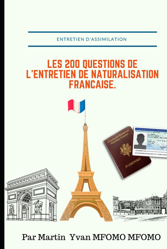 Les 200 questions de l'entretien de naturalisation française: Entretien d'assimilation