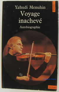 Le Voyage inachevé : autobiographie de Yehudi Menuhin