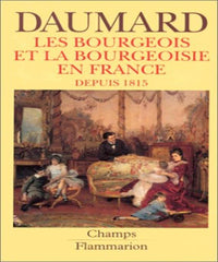 Bourgeois et la bourgeoisie en france depuis 1815 ***** no 224 (Les)