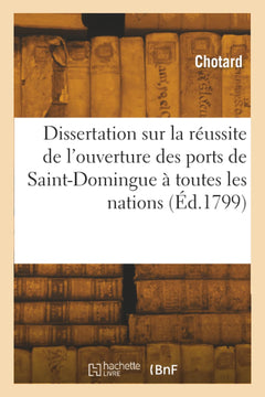 Dissertation sur la réussite de l'ouverture des ports de Saint-Domingue à toutes les nations