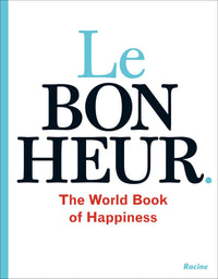 Le bonheur : the world book of happiness