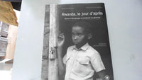 Rwanda, le jour d'après. Témoignages au lendemain du génocide