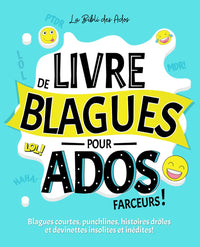 Livre de Blagues pour Ados farceurs: Blagues courtes, punchlines, histoires drôles et devinettes insolites et inédites