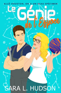 Le Génie de l'Espace: Allô Houston, on a un Beau Spécimen: une comédie romantique torride