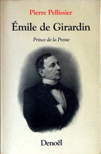 Emile de Girardin: Prince de la Presse
