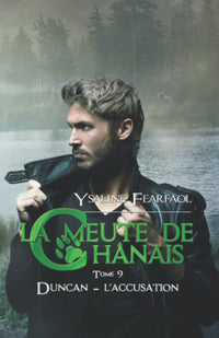 La meute de Chânais tome 9 (le dernier tome de la saga d'une meute pas comme les autres !): Duncan - l'accusation