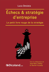 Echecs & stratégie d'entreprise : le petit livre rouge de la stratégie
