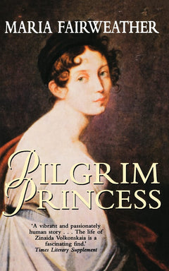 Pilgrim Princess: A Life of Princess Volkonsky