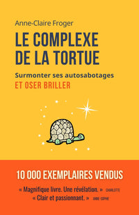 Le complexe de la tortue: Surmonter ses auto-sabotages et oser briller