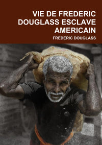 Vie de Frederic Douglass, esclave américain