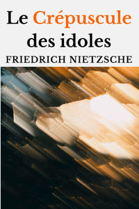Crépuscule des idoles ou Comment philosopher à coups de marteau