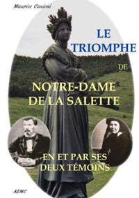 Le triomphe de Notre-Dame de la Salette dans ses deux témoins