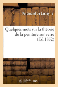 Quelques mots sur la théorie de la peinture sur verre