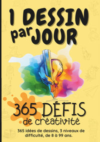 1 dessin par jour : 365 défis de créativité: Carnet à dessin A4 – une idée de croquis par jour durant un an pour progresser et stimule l’imagination