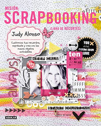Misión: scrapbooking: Customiza tus recuerdos, exprésate y crea con las manos objetos inolvidables (Tendencias)