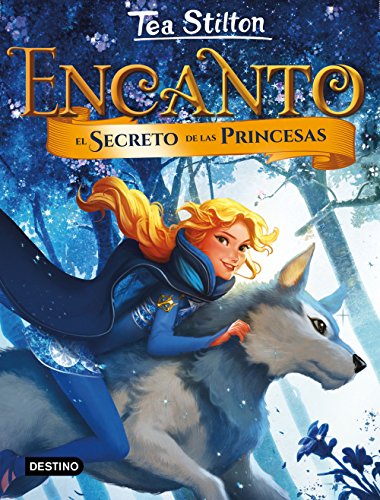 Encanto. El secreto de las princesas: 1 (Tea Stilton. Encanto)