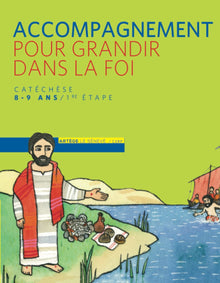 Pour grandir dans la foi : parcours de cathéchisme 1re étape, livre d'accompagnement