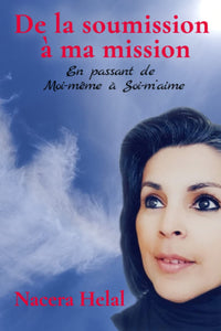 De la soumission à ma mission: en passant de Moi-même à Soi-m'aime