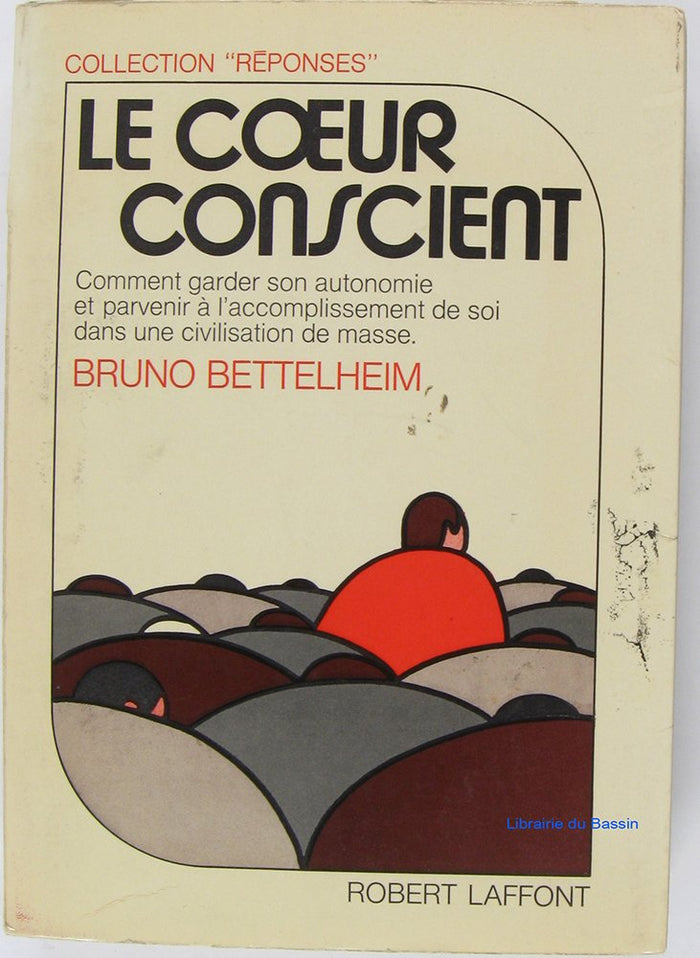 Le coeur conscient : Comment garder son autonomie et parvenir à l'accomplissement de soi dans une civilisation de masse