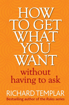 How to Get What You Want Without Having To Ask