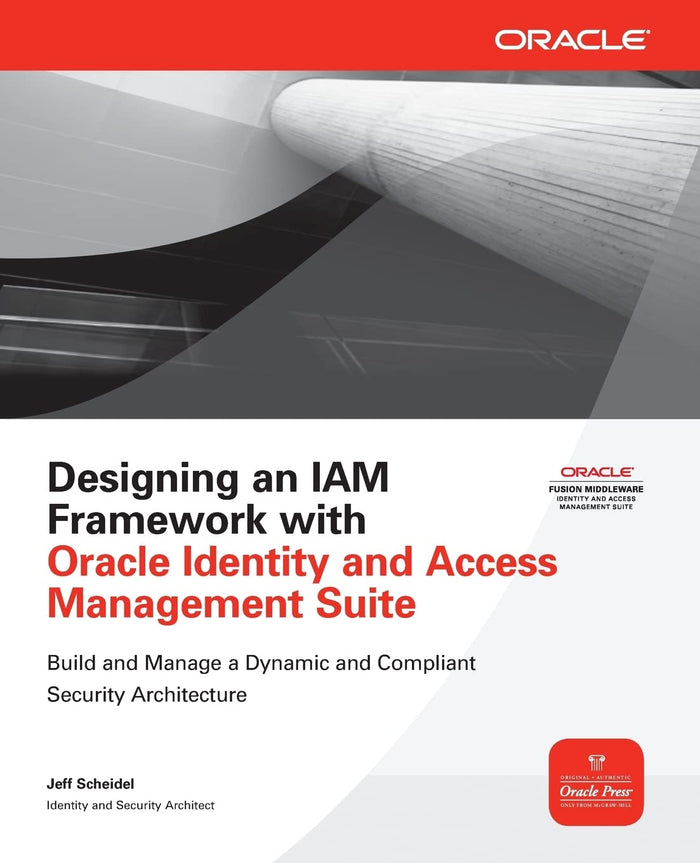 Designing an IAM Framework with Oracle Identity and Access Management Suite