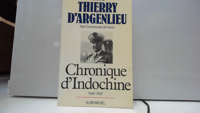 Chronique d'Indochine 1945 - 1947