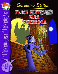 Trece fantasmas para Tenebrosa: Tenebrosa Tenebrax 1 (Geronimo Stilton)