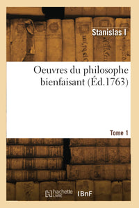 OEuvres du philosophe bienfaisant. Tome 1