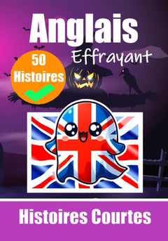 50 Courtes Histoires Effrayantes en Anglais : Un Voyage Bilingue en Anglais et en Français: Contes Hantés en Anglais et en Français | Apprenez l'Anglais de Manière Excitante et Effrayante