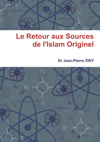 Le Retour aux Sources de l'Islam Originel