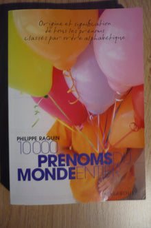 10 000 Prénoms du monde entier: Origine et signification des tous les prénoms classés par ordre alphabétique
