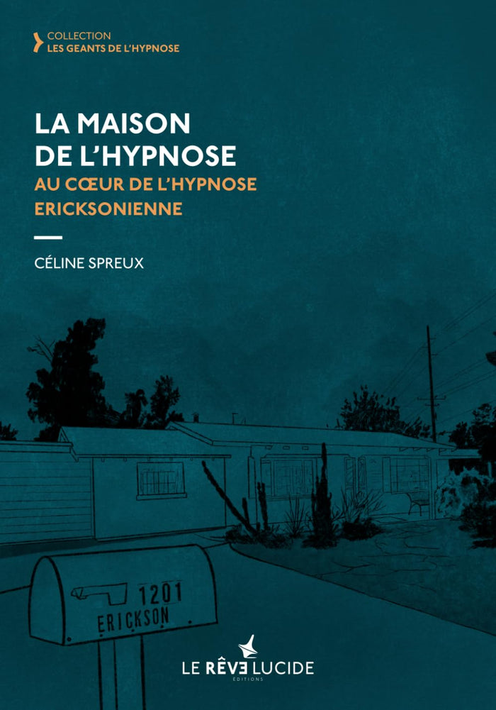La Maison de l'hypnose: Au coeur de l'hypnose ericksonienne