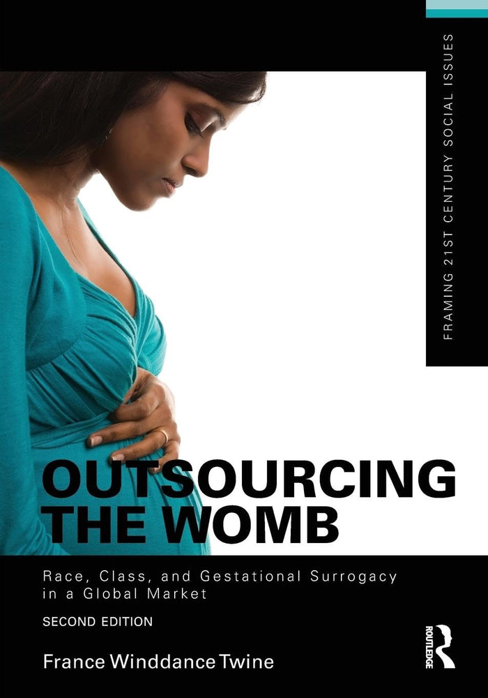 Outsourcing the Womb: Race, Class and Gestational Surrogacy in a Global Market