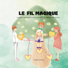 Le fil magique: Comment créer des liens d'Amour pendant le divorce des parents