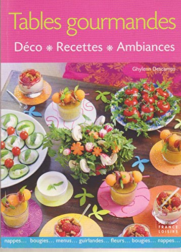 Tables gourmandes Déco, recettes, ambiances