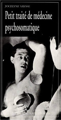 Petit traité de médecine psychosomatique