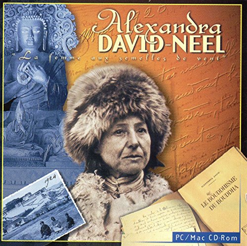Alexandra David-Neel, la femme aux semelles de vent