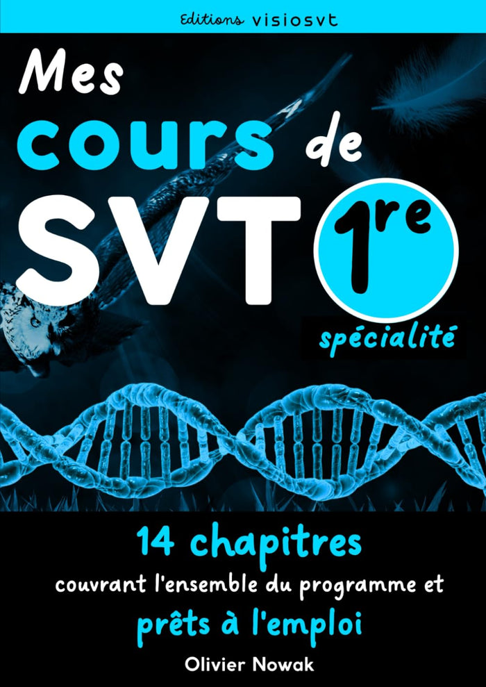 Mes cours de SVT 1re enseignement de spécialité: 14 chapitres complets et illustrés pour élèves ou professeurs