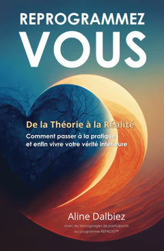 REPROGRAMMEZ-VOUS: De la Théorie à la Réalité
