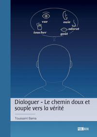 Dialoguer - Le chemin doux et souple vers la vérité