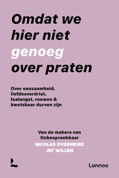 Omdat we hier niet genoeg over praten: over eenzaamheid, liefdesverdriet, faalangst, rouwen & kwetsbaar durven zijn