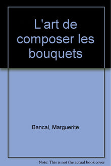 L'art de composer les bouquets