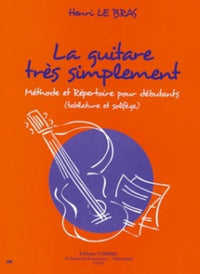 LA GUITARE TRES SIMPLEMENT - METHODE ET REPERTOIRE --- GUITARE (TABLATURES ET SOLFEGE)