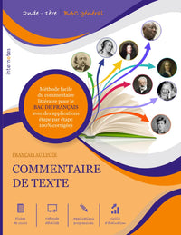 COMMENTAIRE DE TEXTE: FRANÇAIS AU LYCÉE - Méthode facile du commentaire littéraire pour le BAC DE FRANÇAIS avec des applications étape par étape 100% corrigées