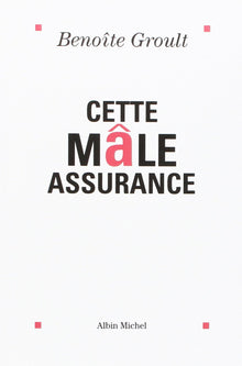 Cette mâle assurance