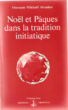 Noël et Pâques dans la tradition initiatique