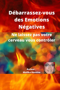 Débarrassez-vous des Emotions Négatives: Ne laissez pas votre cerveau vous contrôler