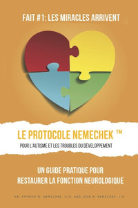 Le Protocole de Nemechek Pour L'autisme et le Tetard de Développement: Un Guide Pratique pour Restaurer la Fonction Neurologique