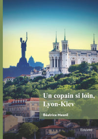 Un copain si loin, Lyon-Kiev