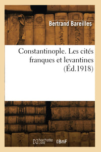 Constantinople. Les cités franques et levantines